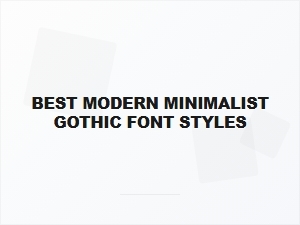 Distinct Modern Gothic Font Styles
