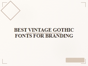 Best Vintage Gothic Fonts for a Brand's Signature Look