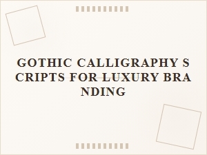Gothic Calligraphy Scripts for Luxury Branding Inspiration