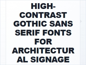 Mastering Architectural Signage with Gothic Sans Serifs